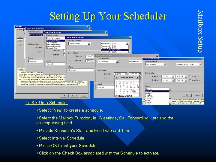 To Set Up a Schedule: • Select “New” to create a schedule. • Select