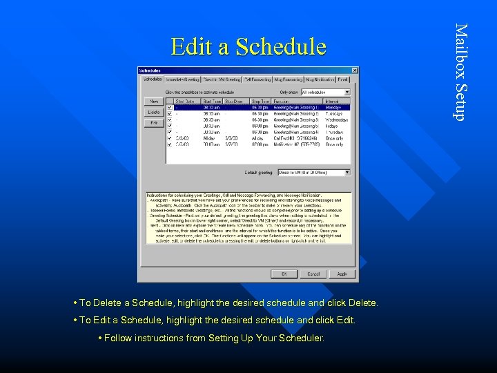  • To Delete a Schedule, highlight the desired schedule and click Delete. •