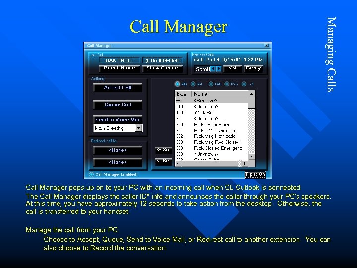 Managing Calls Call Manager pops-up on to your PC with an incoming call when