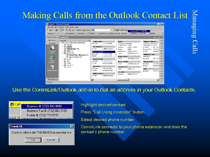 Managing Calls Making Calls from the Outlook Contact List Use the Comm. Link/Outlook add-in