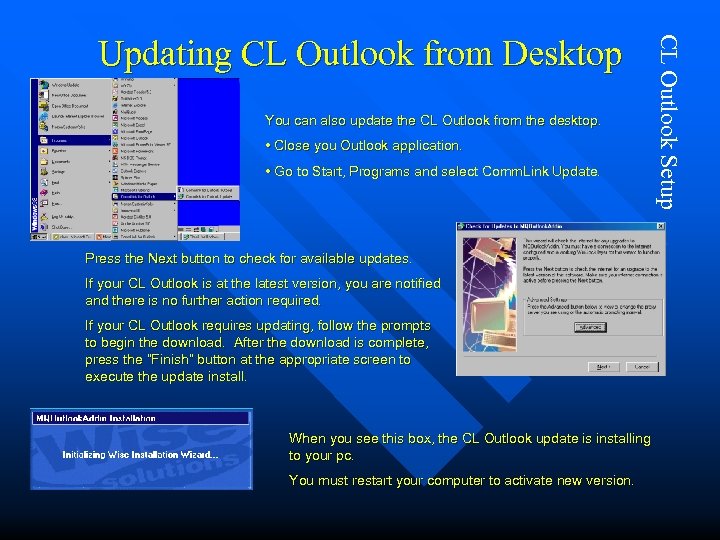 You can also update the CL Outlook from the desktop. • Close you Outlook