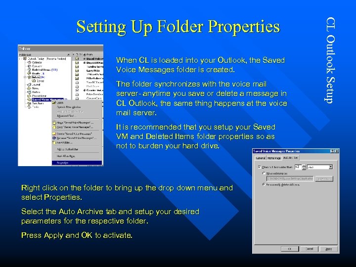 When CL is loaded into your Outlook, the Saved Voice Messages folder is created.