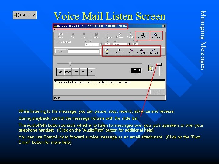 Managing Messages Voice Mail Listen Screen While listening to the message, you can pause,
