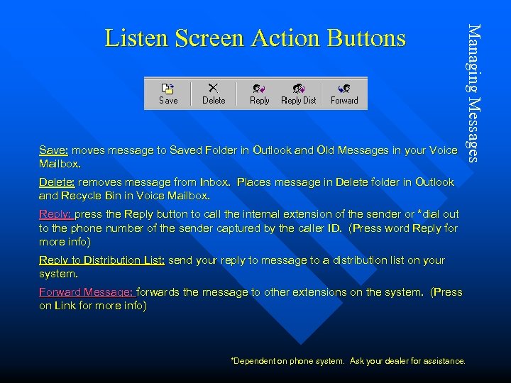 Save: moves message to Saved Folder in Outlook and Old Messages in your Voice