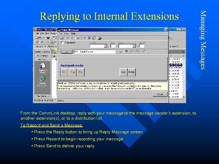 From the Comm. Link desktop, reply with your message to the message sender’s extension,