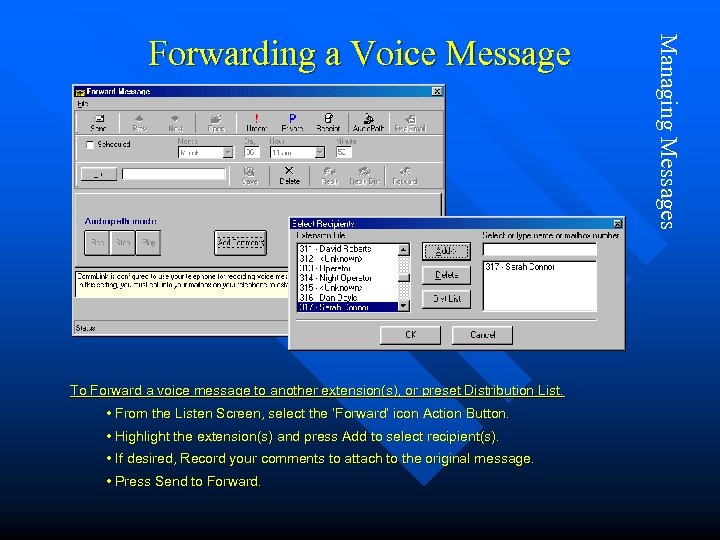 To Forward a voice message to another extension(s), or preset Distribution List. • From
