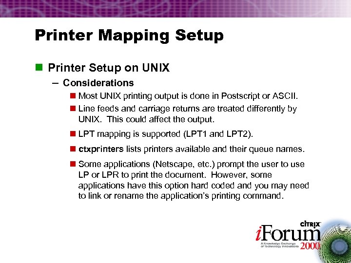 Printer Mapping Setup n Printer Setup on UNIX – Considerations n Most UNIX printing