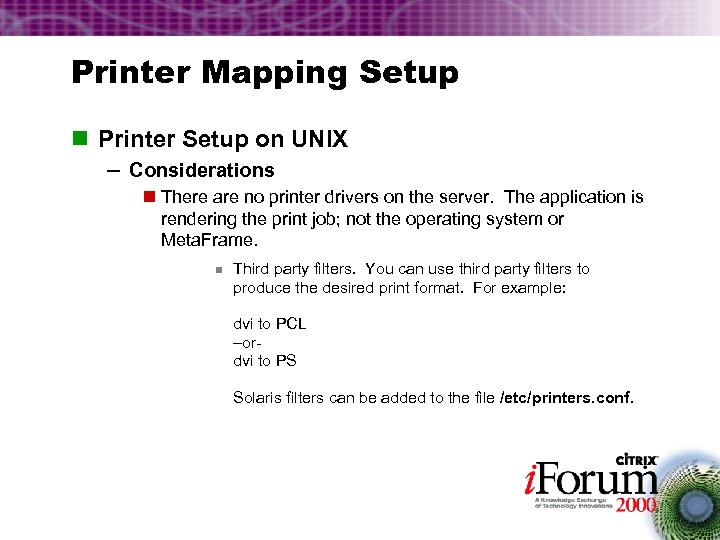 Printer Mapping Setup n Printer Setup on UNIX – Considerations n There are no