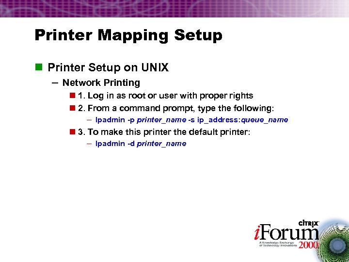 Printer Mapping Setup n Printer Setup on UNIX – Network Printing n 1. Log