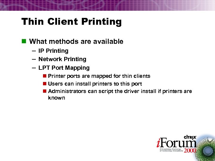 Thin Client Printing n What methods are available – IP Printing – Network Printing