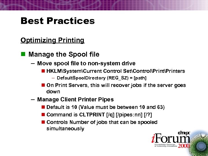 Best Practices Optimizing Printing n Manage the Spool file – Move spool file to