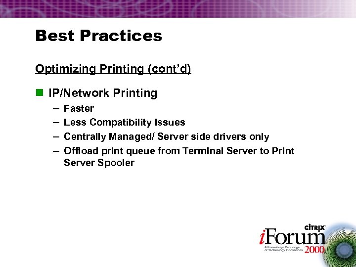 Best Practices Optimizing Printing (cont’d) n IP/Network Printing – Faster – Less Compatibility Issues