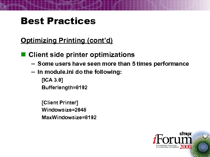 Best Practices Optimizing Printing (cont’d) n Client side printer optimizations – Some users have