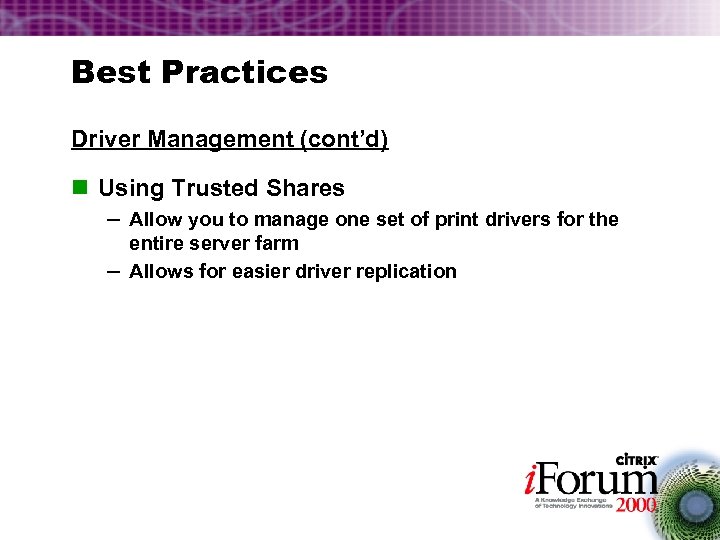 Best Practices Driver Management (cont’d) n Using Trusted Shares – Allow you to manage