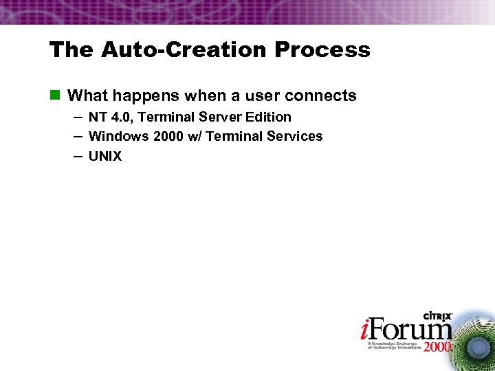 The Auto-Creation Process n What happens when a user connects – NT 4. 0,