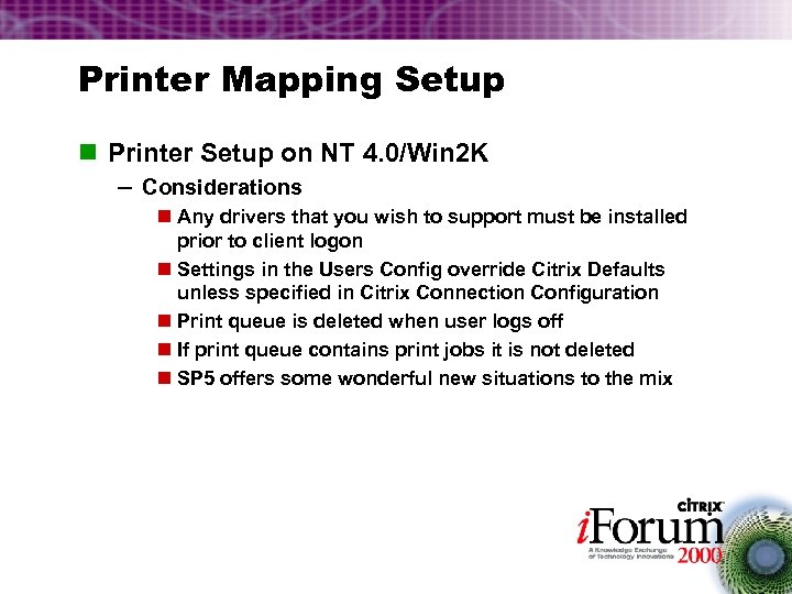 Printer Mapping Setup n Printer Setup on NT 4. 0/Win 2 K – Considerations