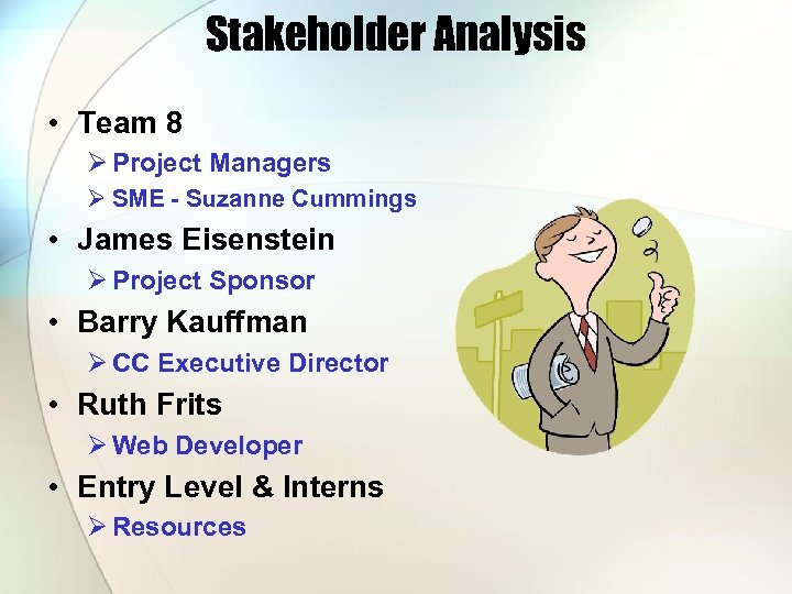 Stakeholder Analysis • Team 8 Ø Project Managers Ø SME - Suzanne Cummings •