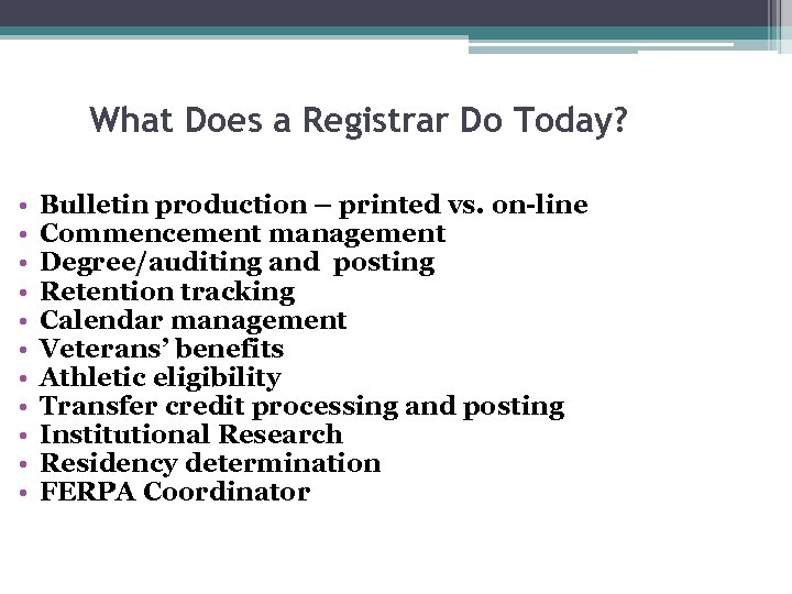 What Does a Registrar Do Today? • • • Bulletin production – printed vs.