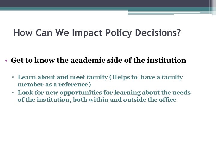How Can We Impact Policy Decisions? • Get to know the academic side of