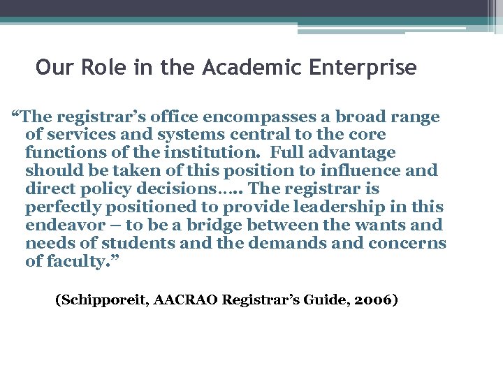 Our Role in the Academic Enterprise “The registrar’s office encompasses a broad range of