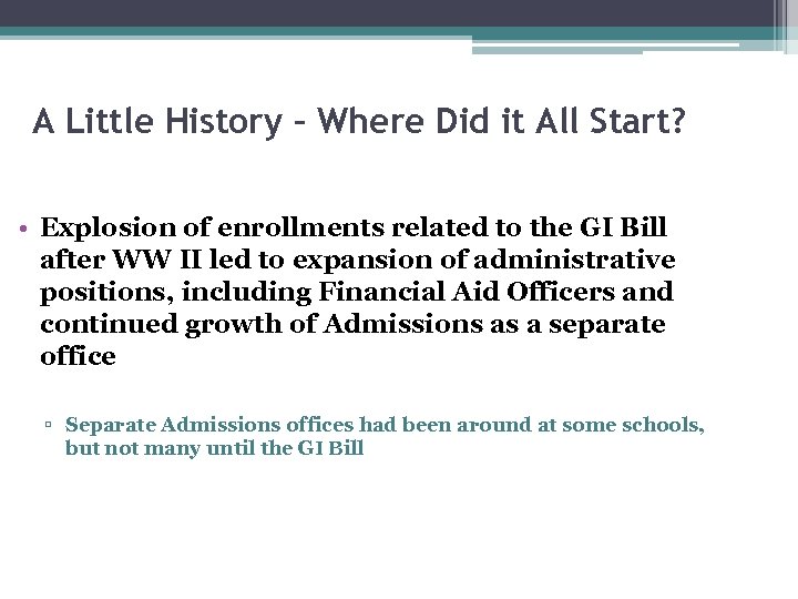 A Little History – Where Did it All Start? • Explosion of enrollments related