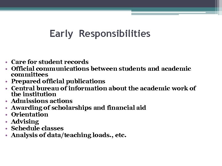 Early Responsibilities • Care for student records • Official communications between students and academic
