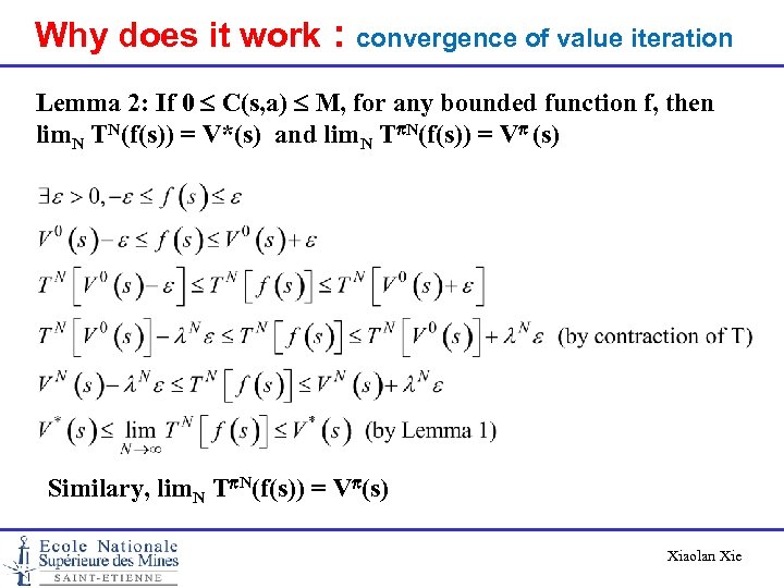 Why does it work : convergence of value iteration Lemma 2: If 0 C(s,