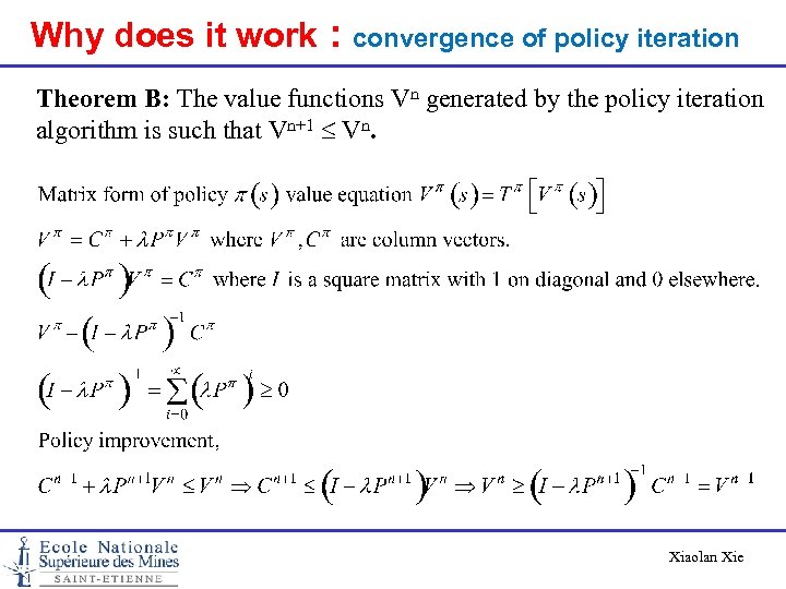 Why does it work : convergence of policy iteration Theorem B: The value functions