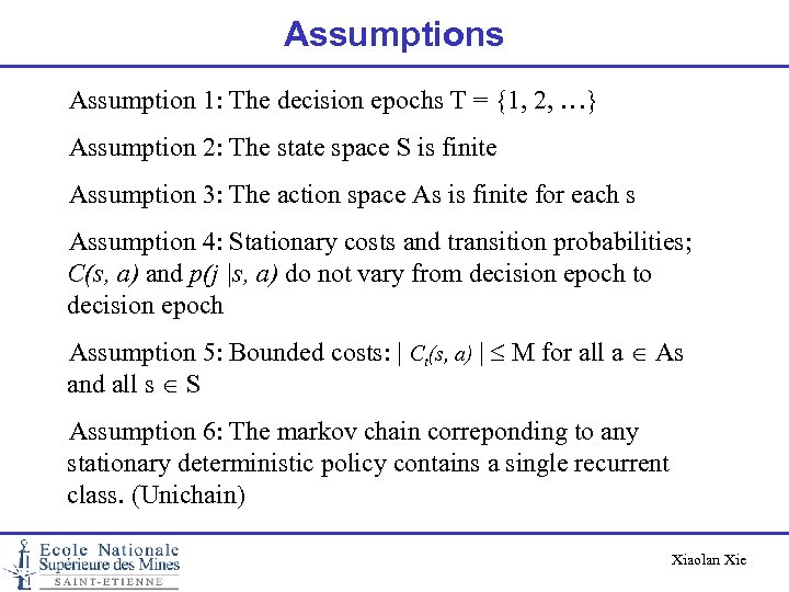Assumptions Assumption 1: The decision epochs T = {1, 2, …} Assumption 2: The