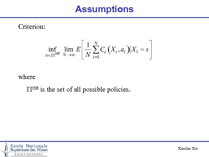 Assumptions Criterion: where PHR is the set of all possible policies. Xiaolan Xie 