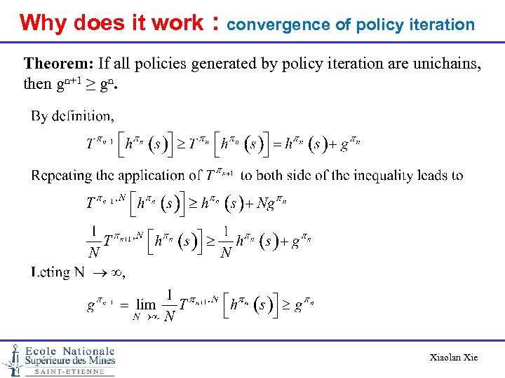 Why does it work : convergence of policy iteration Theorem: If all policies generated