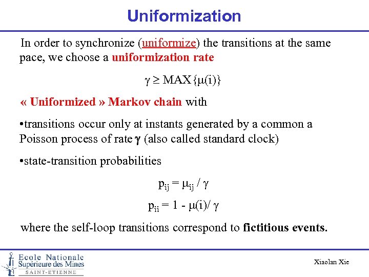 Uniformization In order to synchronize (uniformize) the transitions at the same pace, we choose