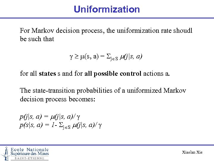 Uniformization For Markov decision process, the uniformization rate shoudl be such that g m(s,