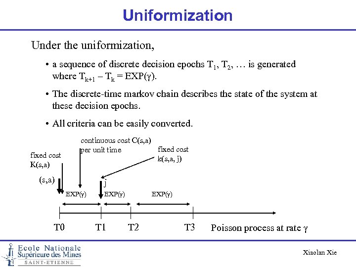 Uniformization Under the uniformization, • a sequence of discrete decision epochs T 1, T