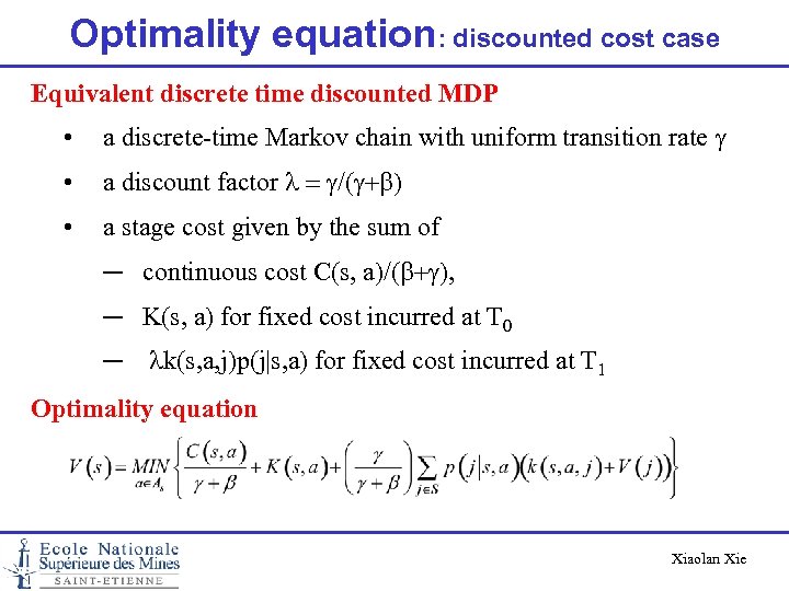 Optimality equation: discounted cost case Equivalent discrete time discounted MDP • a discrete-time Markov