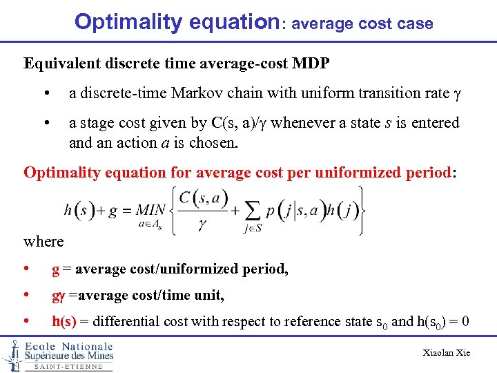 Optimality equation: average cost case Equivalent discrete time average-cost MDP • a discrete-time Markov