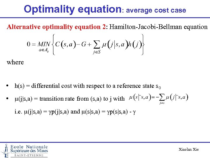 Optimality equation: average cost case Alternative optimality equation 2: Hamilton-Jacobi-Bellman equation where • h(s)