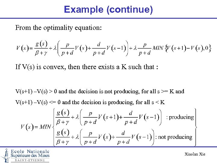 Example (continue) From the optimality equation: If V(s) is convex, then there exists a