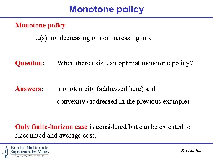 Monotone policy p(s) nondecreasing or nonincreasing in s Question: When there exists an optimal