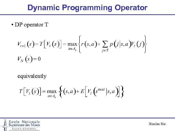Dynamic Programming Operator • DP operator T equivalently Xiaolan Xie 