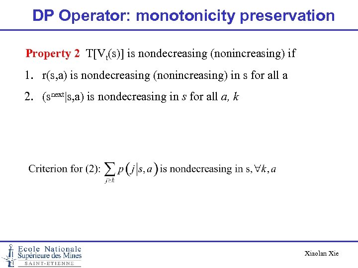 DP Operator: monotonicity preservation Property 2 T[Vt(s)] is nondecreasing (nonincreasing) if 1. r(s, a)