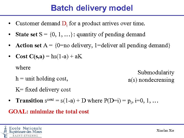 Batch delivery model • Customer demand Dt for a product arrives over time. •