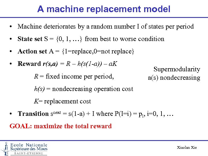 A machine replacement model • Machine deteriorates by a random number I of states