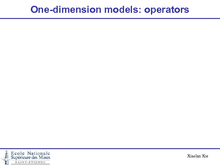 One-dimension models: operators Xiaolan Xie 