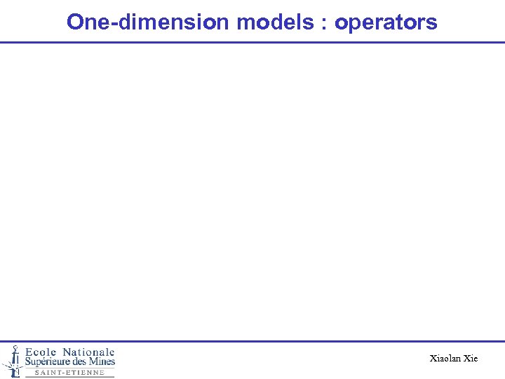 One-dimension models : operators Xiaolan Xie 