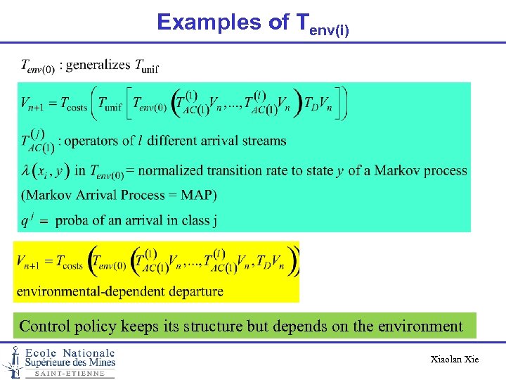 Examples of Tenv(i) Control policy keeps its structure but depends on the environment Xiaolan