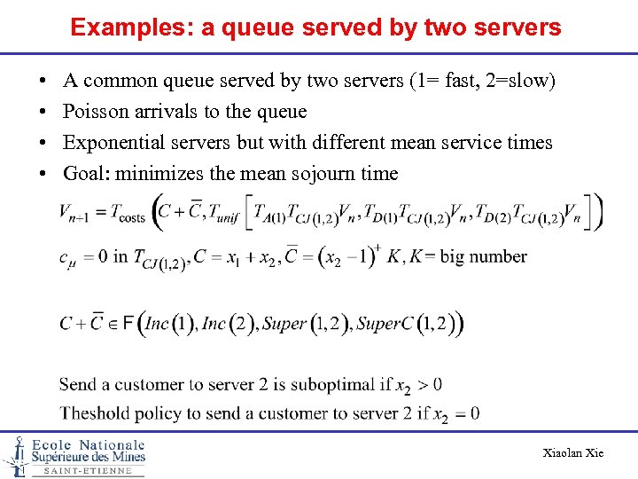 Examples: a queue served by two servers • • A common queue served by
