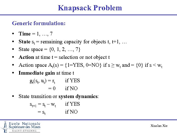 Knapsack Problem Generic formulation: • • • Time = 1, …, 7 State st