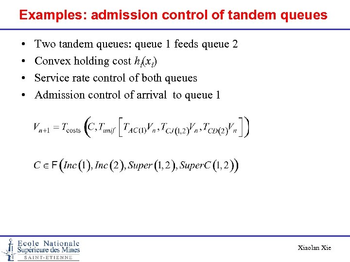 Examples: admission control of tandem queues • • Two tandem queues: queue 1 feeds