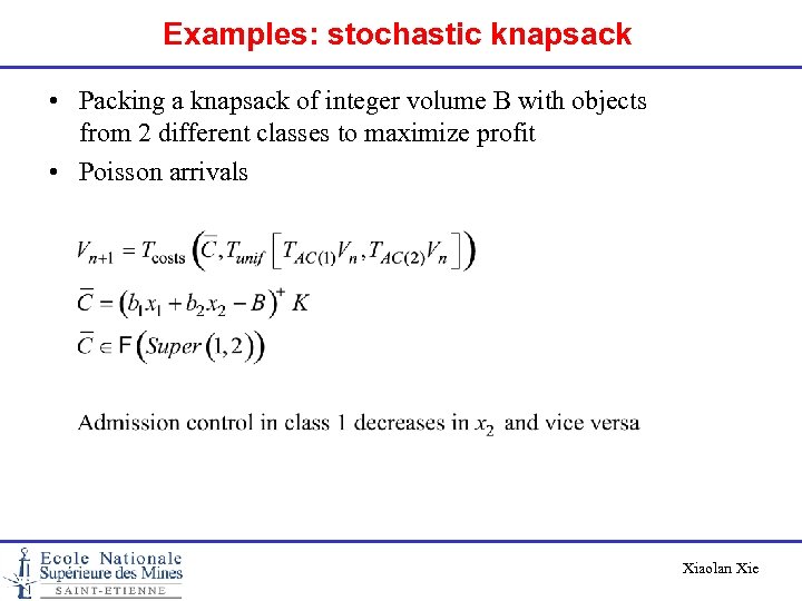 Examples: stochastic knapsack • Packing a knapsack of integer volume B with objects from